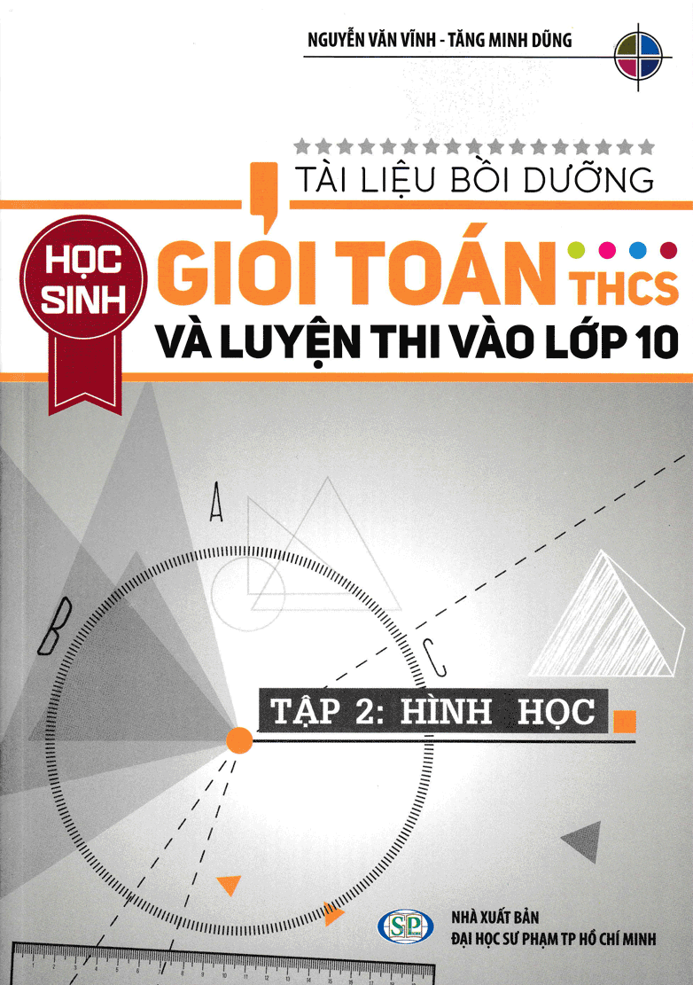 Tài Liệu Bồi Dưỡng Học Sinh Giỏi Toán THCS Và Luyện Thi Vào lớp 10 Tập 2 - Hình Học