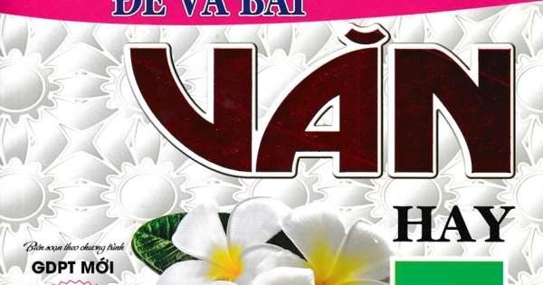 270 Đề Và Bài Văn Hay 7 (Dùng Chung Cho Các Bộ SGK Hiện Hành)