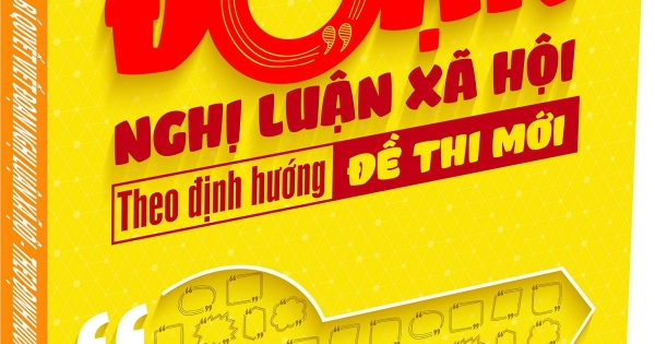 Bí Quyết Viết Đoạn Nghị Luận Xã Hội Theo Định Hướng Đề Thi Mới
