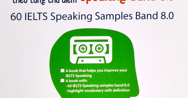 60 Bài Mẫu Ielts Và Bộ Từ Vựng Theo Từng Chủ Điểm - Speaking Band 8.0