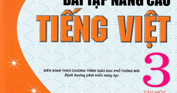 Vở Bài Tập Nâng Cao Tiếng Việt 3 - Tập 1 (Biên Soạn Theo Chương Trình GDPT Mới)