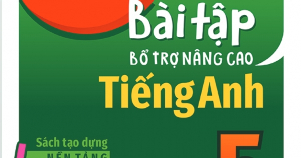 Bài Tập Bổ Trợ Nâng Cao Tiếng Anh Lớp 5 (Sách Theo Chương Trình Mới Của Bộ GD & ĐT)