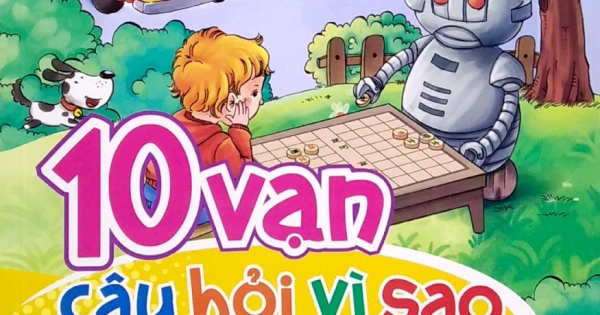 10 Vạn Câu Hỏi Vì Sao - Ô Tô, Tên Lửa Và Người Máy