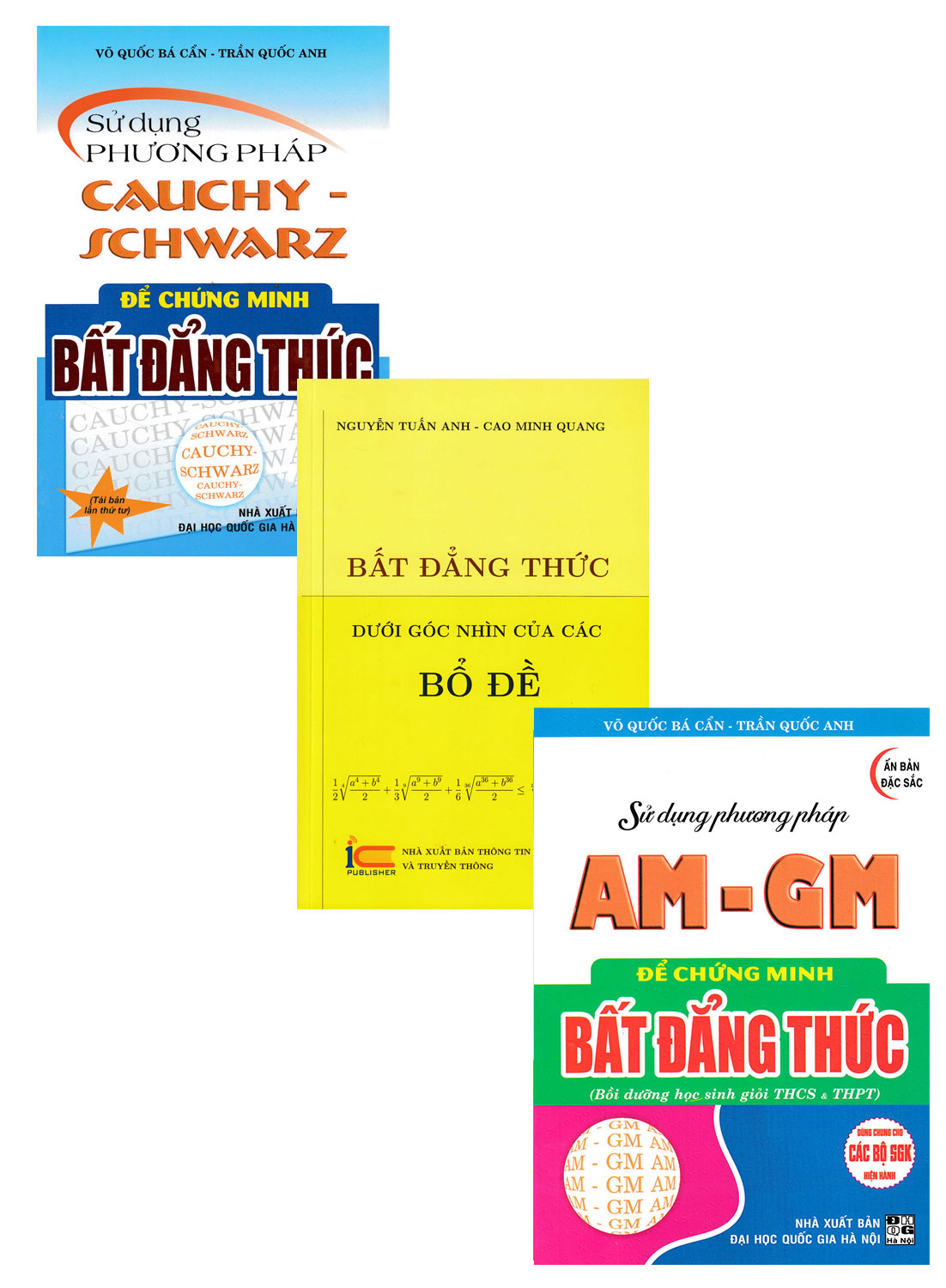 Combo Sử Dụng Phương Pháp Cauchy Schwarz + AM - GM Để Chứng Minh Bất Đẳng Thức + Bất Đẳng Thức Dưới Góc Nhìn Của Các Bổ Đề (Bộ 3 Cuốn)