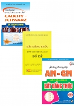 Combo Sử Dụng Phương Pháp Cauchy Schwarz + AM - GM  Để Chứng Minh Bất Đẳng Thức + Bất Đẳng Thức Dưới Góc Nhìn Của Các Bổ Đề (Bộ 3 Cuốn)