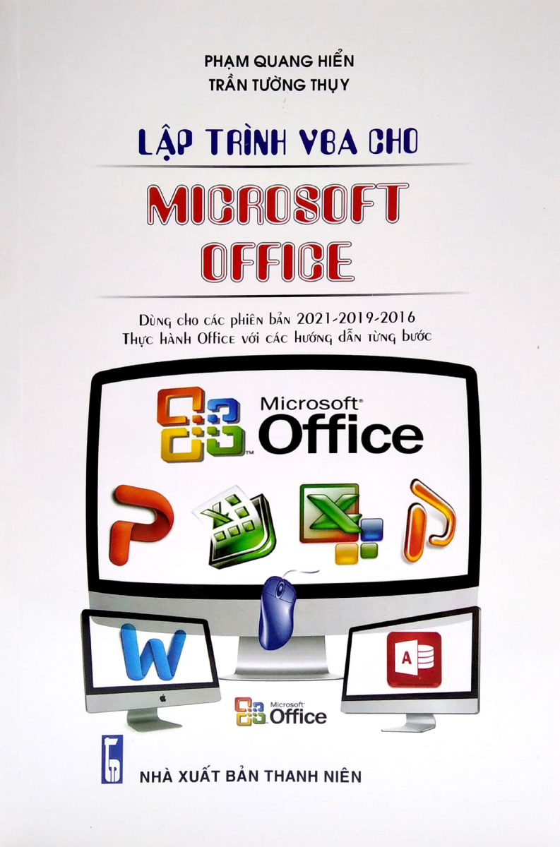 Lập Trình VBA Cho Microsoft Office - Dùng Cho Các Phiên Bản 2021-2019-2016 Thực Hành Office Với Các Hướng Dẫn Từng Bước