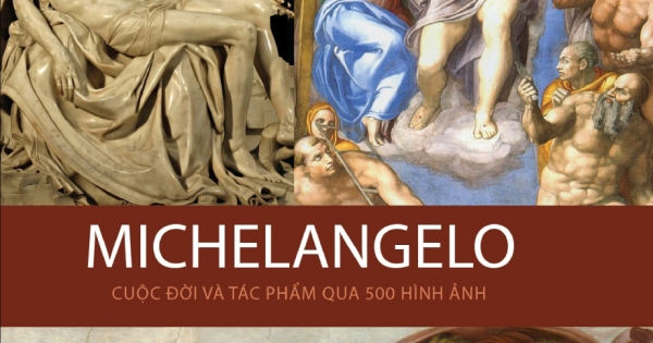 Michelangelo - Cuộc Đời Và Tác Phẩm Qua 500 Hình Ảnh