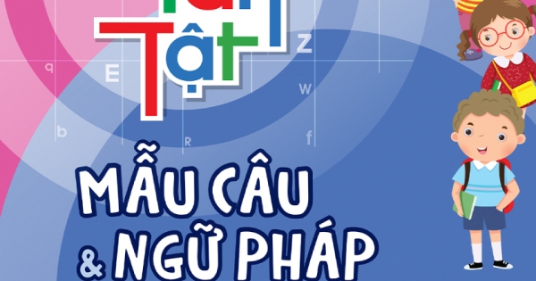 Tất Tần Tật Mẫu Câu Và Ngữ Pháp Tiếng Anh Lớp 1