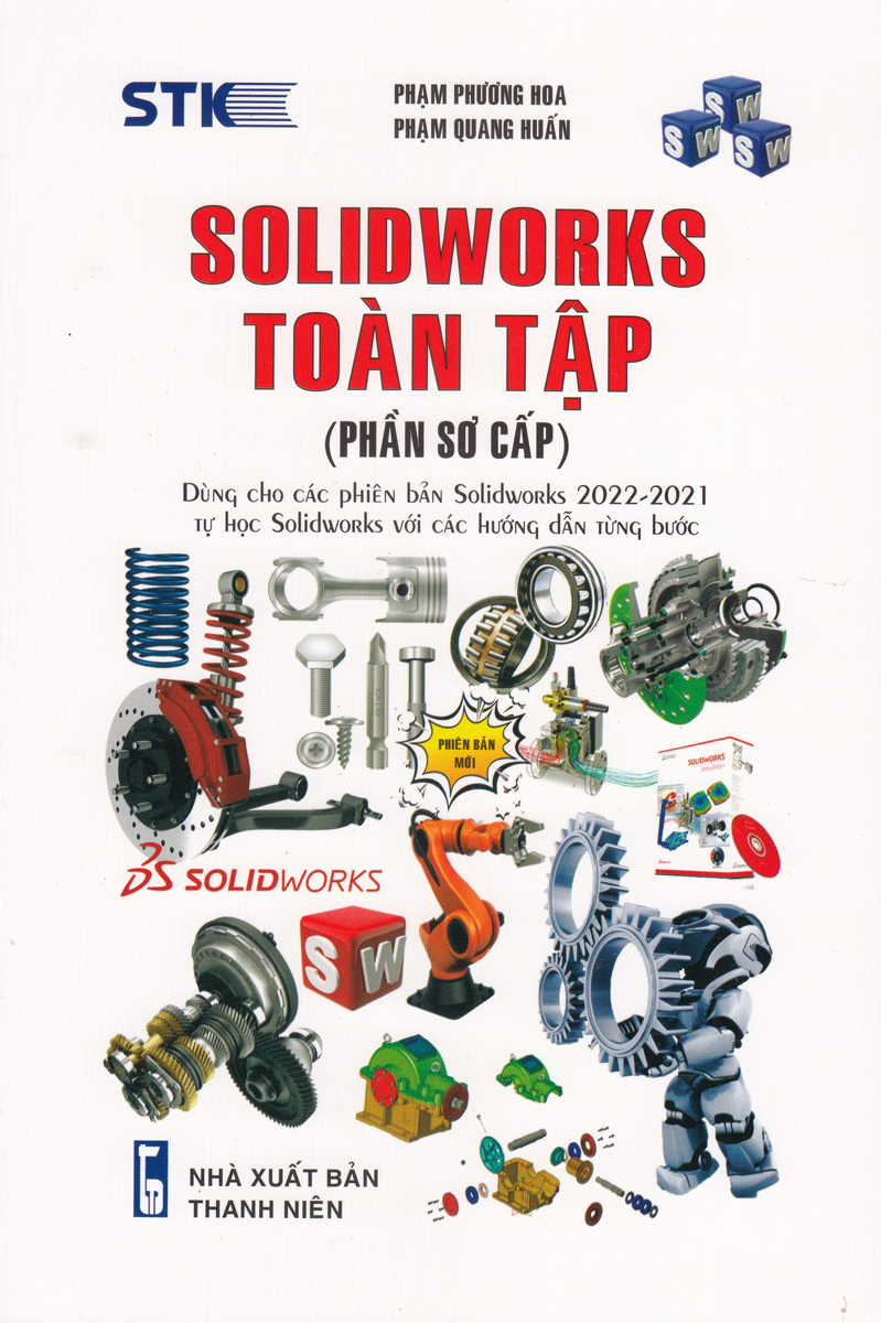 Solidworks Toàn Tập (Phần Sơ Cấp) - Dùng Cho Các Phiên Bản Solidworks 2022 - 2021