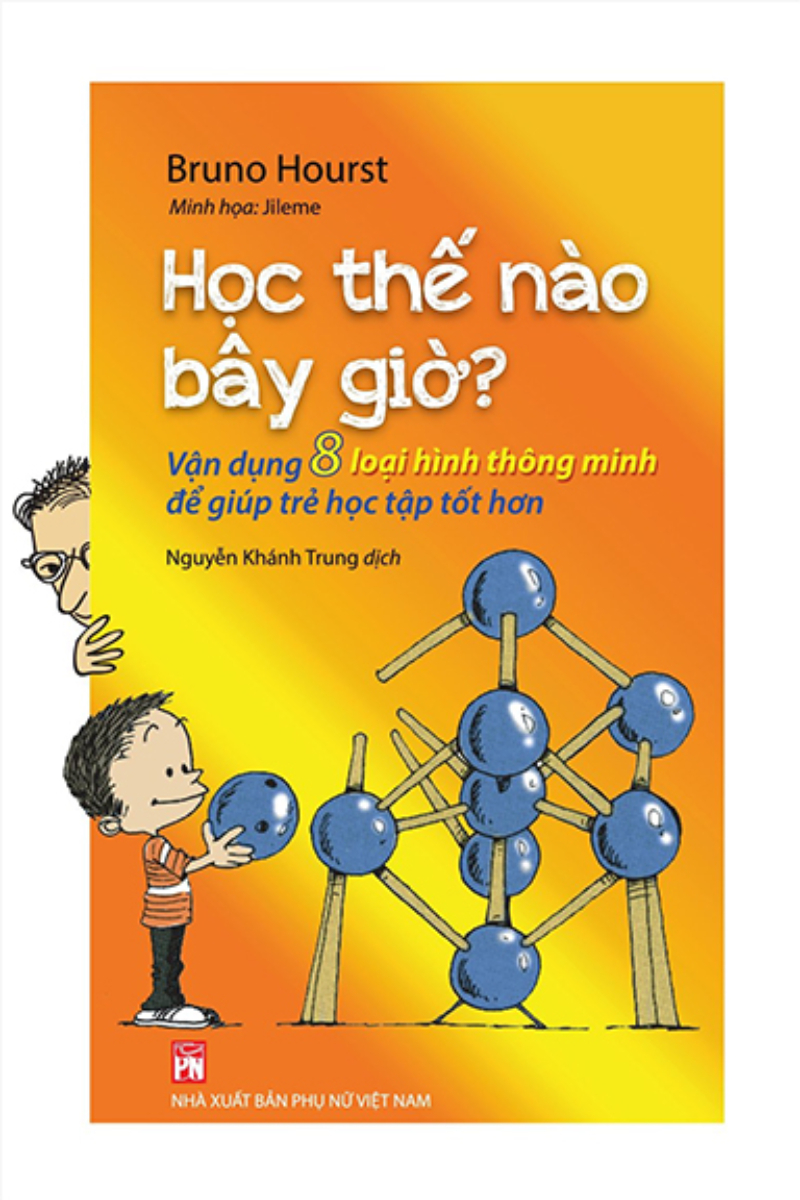 Học Thế Nào Bây Giờ? - Vận Dụng 8 Loại Hình Thông Minh Để Giúp Trẻ Học Tập Tốt Hơn