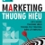 Marketing Thương Hiệu - Xây Dựng Thương Hiệu Trong Thị Trường Bán Lẻ Hiện Đại