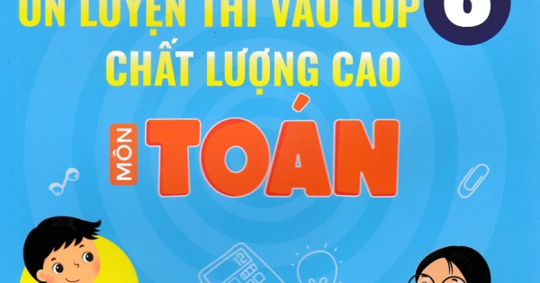 Ôn Luyện Thi Vào Lớp 6 Chất Lượng Cao Môn Toán