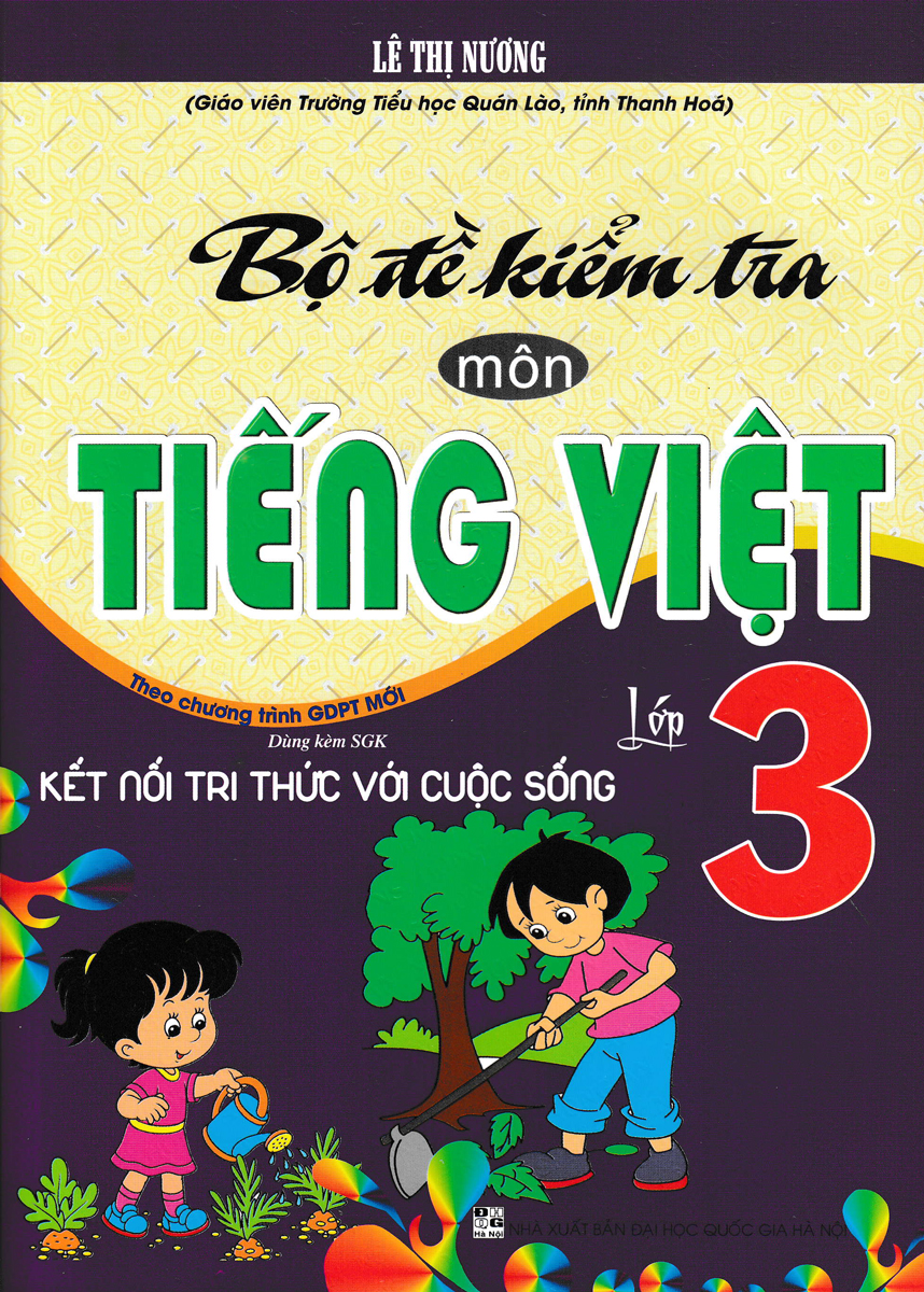 Bộ Đề Kiểm Tra Môn Tiếng Việt Lớp 3 (Dùng Kèm SGK Kết Nối Tri Thức Với Cuộc Sống)
