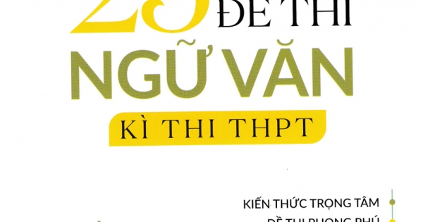 Tuyển Chọn 25 Đề Thi Ngữ Văn Kì Thi THPT