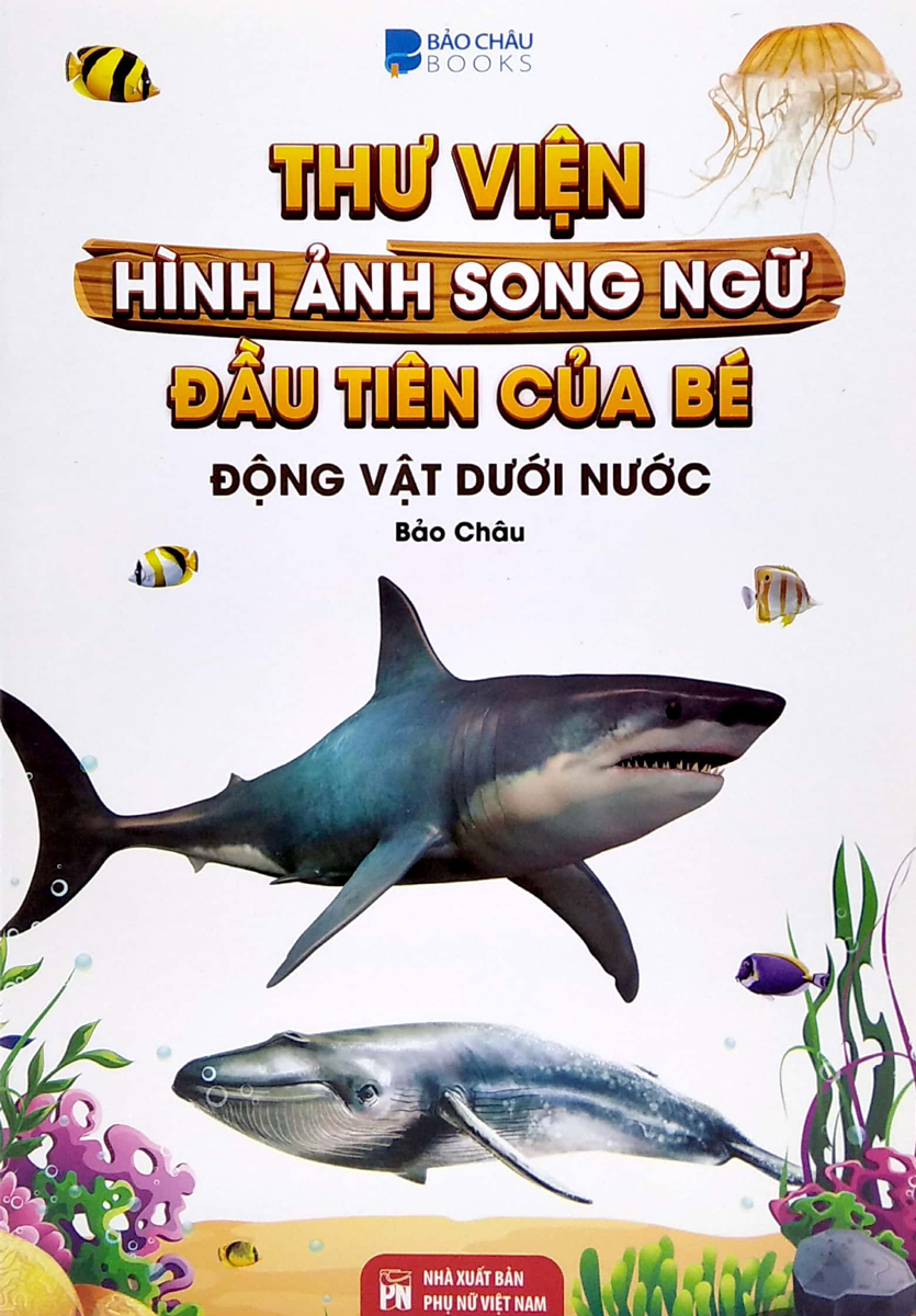 Thư Viện Hình Ảnh Song Ngữ Đầu Tiên Của Bé - Động Vật Dưới Nước