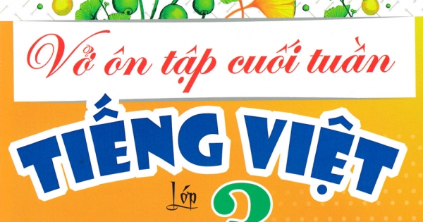 Vở Ôn Tập Cuối Tuần Tiếng Việt Lớp 3 (Dùng Kèm SGK Kết Nối Tri Thức Với Cuộc Sống)