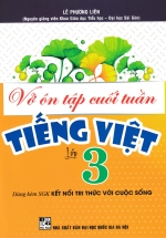 Vở Ôn Tập Cuối Tuần Tiếng Việt Lớp 3 (Dùng Kèm SGK Kết Nối Tri Thức Với Cuộc Sống)