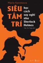 Siêu Tâm Trí - Học Cách Suy Nghĩ Như Sherlock Holmes