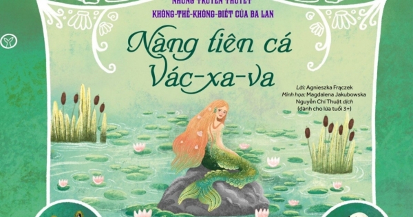 Những Truyền Thuyết Không Thể Không Biết Của Ba Lan - Nàng Tiên Cá Vác - Xa -Va