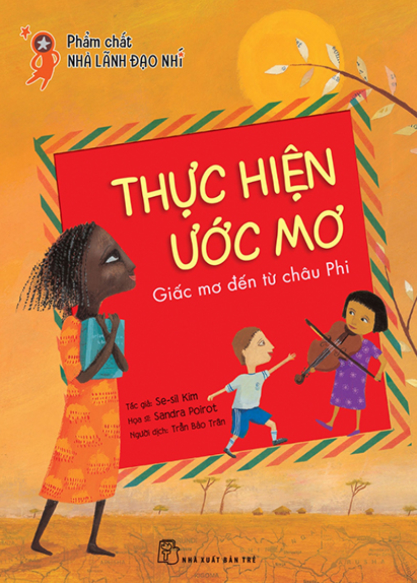 Phẩm Chất Nhà Lãnh Đạo Nhí - Thực Hiện Ước Mơ - Giấc Mơ Đến Từ Châu Phi