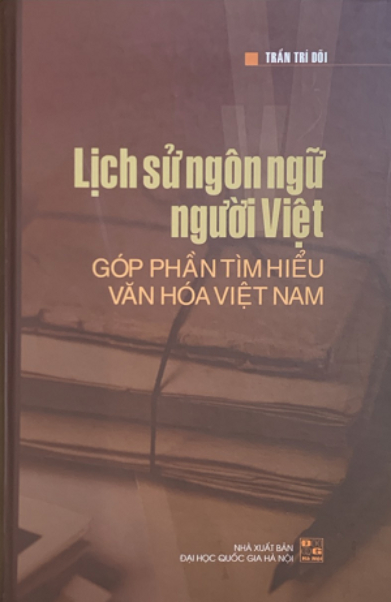 Lịch Sử Ngôn Ngữ Người Việt - Góp Phần Tìm Hiểu Văn Hoá Việt Nam
