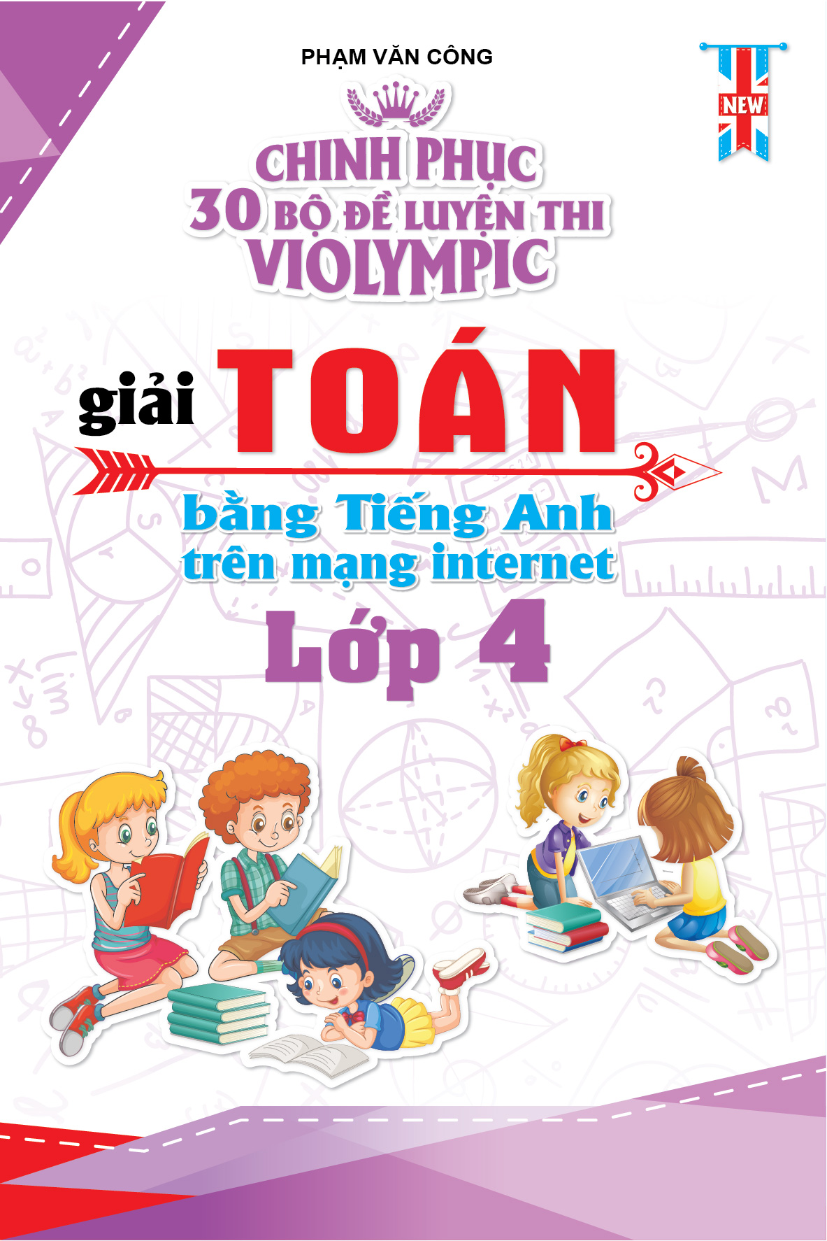 Chinh phục 30 Bộ Đề Thi Violympic Giải Toán Bằng Tiếng Anh Trên Mạng Internet Lớp 4