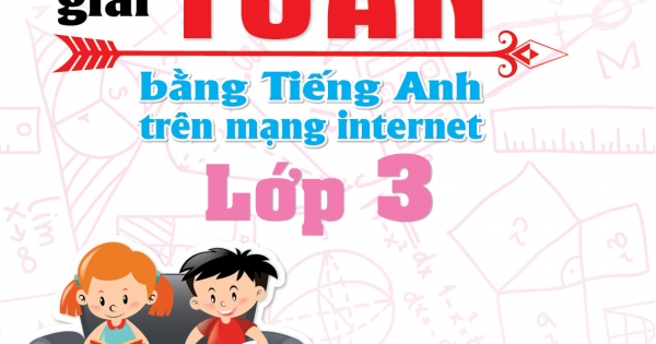 Chinh phục 30 Bộ Đề Thi Violympic Giải Toán Bằng Tiếng Anh Trên Mạng Internet Lớp 3