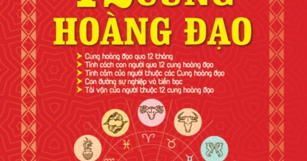 Tính Cách - Tài Vận 12 Cung Hoàng Đạo