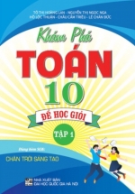 Khám Phá Toán 10: Để Học Giỏi - Tập 1 (Dùng Kèm SGK Chân Trời Sáng Tạo)