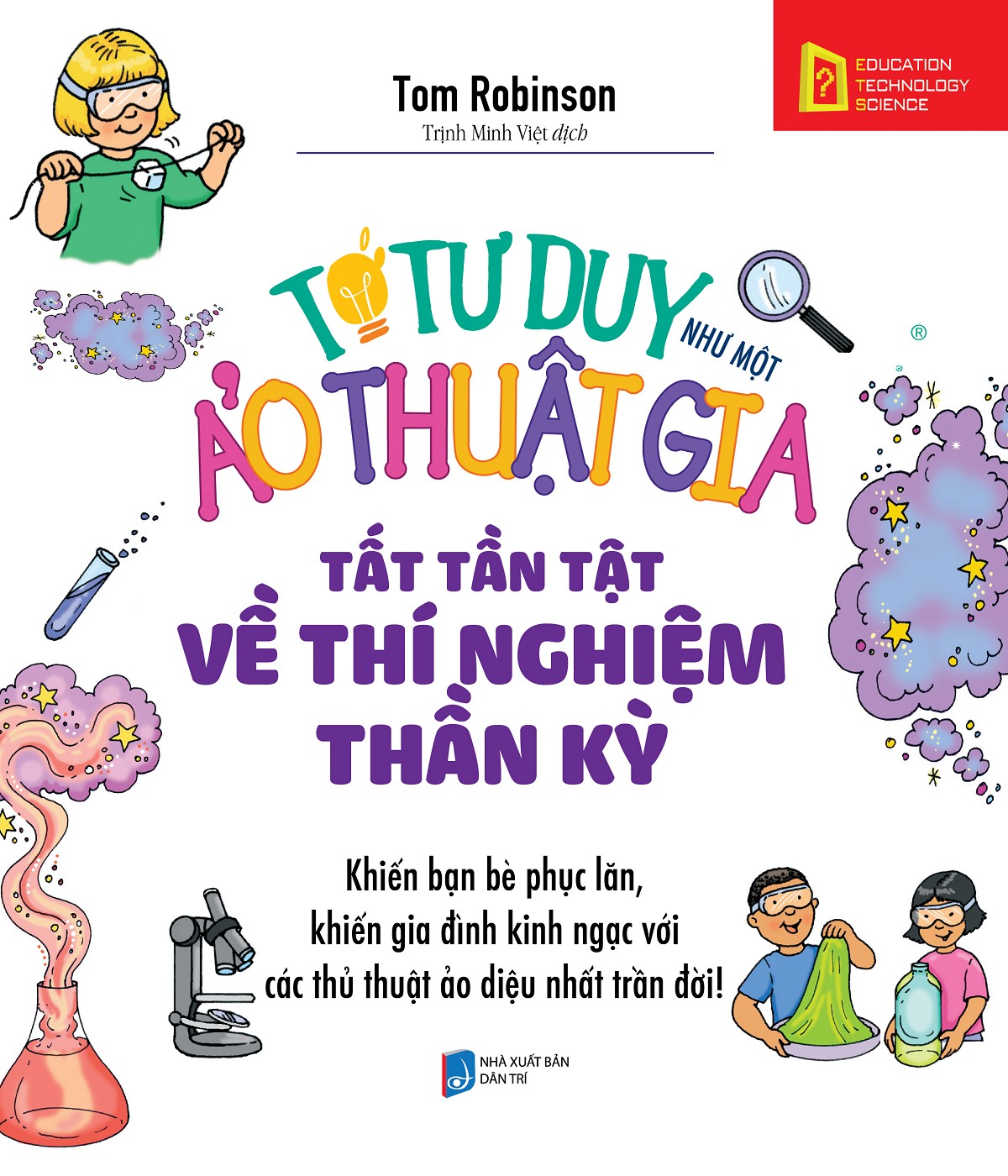 Tớ Tư Duy Như Một Ảo Thuật Gia - Tất Tần Tật Về Thí Nghiệm Thần Kỳ