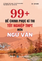 99 + Đề Thi Chinh Phục Kì Thi Tốt Nghiệp THPT - Môn Ngữ Văn