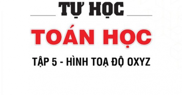 Tự Học Toán Học - Tập 5 : Hình Tọa Độ OXYZ