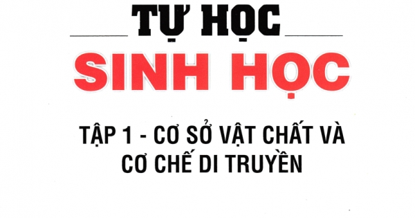 Tự Học Sinh Học - Tập 1 - Cơ Sở Vật Chất Và Cơ Chế Di Truyền