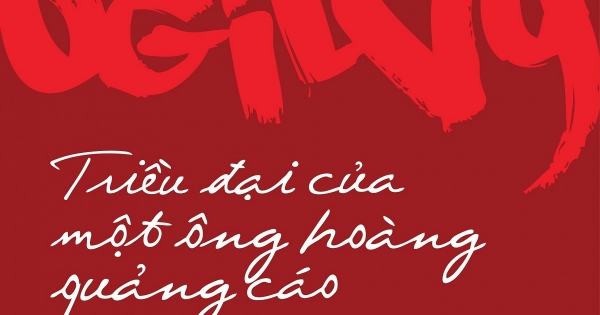 David Ogilvy - Triều Đại Của Một Ông Hoàng Quảng Cáo