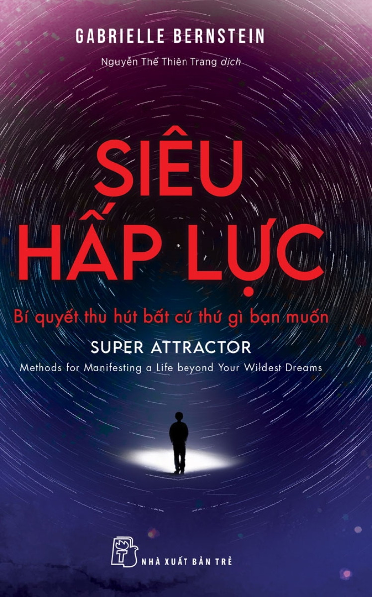 Siêu Hấp Lực - Bí Quyết Thu Hút Bất Cứ Thứ Gì Bạn Muốn