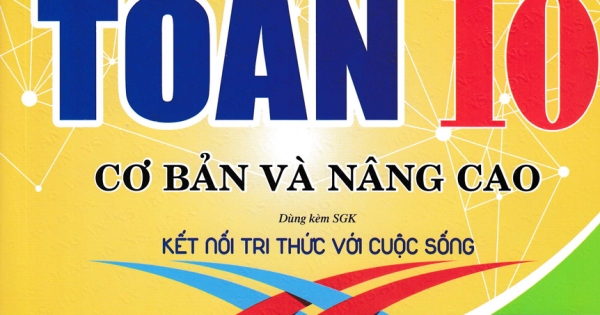 Bài Tập Toán 10 - Tập 1: Cơ Bản Và Nâng Cao (Dùng Kèm SGK Kết Nối Tri Thức Với Cuộc Sống)