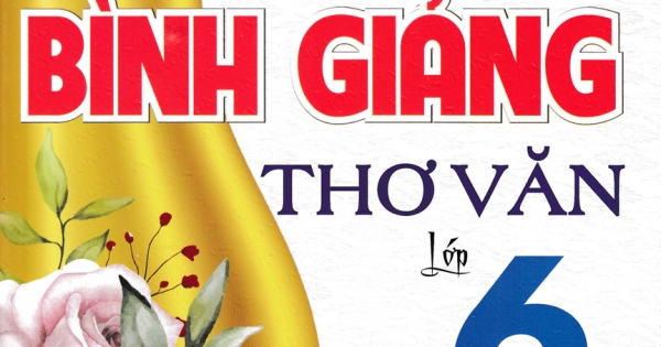 Phân Tích Bình Giảng Thơ Văn Lớp 6 (Dùng Chung Cho Các Bộ SGK Mới Hiện Hành)