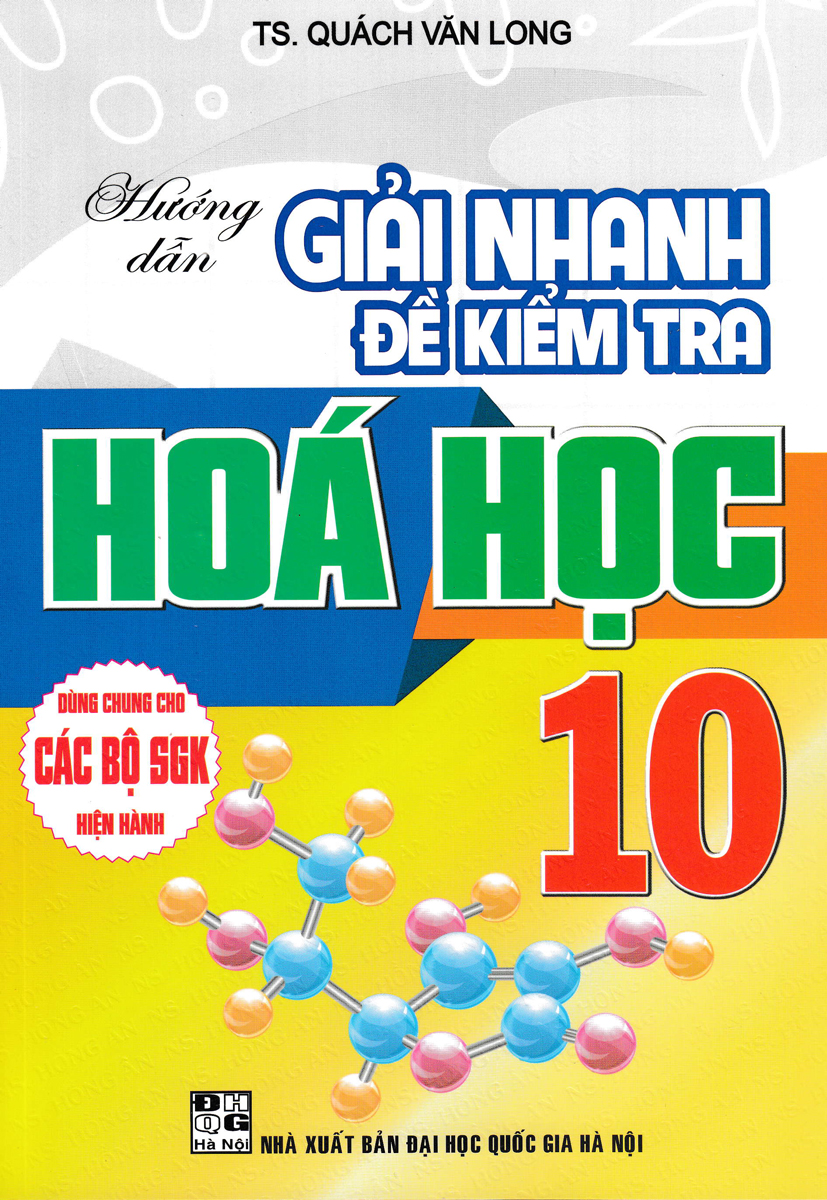 Hướng Dẫn Giải Nhanh Đề Kiểm Tra Hóa Học 10 (Dùng Chung Cho Các Bộ Sgk Hiện Hành)