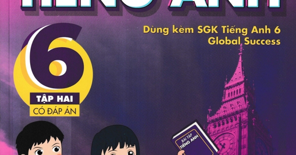 Bài Tập Tiếng Anh 6 - Tập 2 - Có Đáp Án (Dùng Kèm SGK Tiếng Anh 6 Global Success)