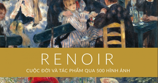 Renoir - Cuộc Đời Và Tác Phẩm Qua 500 Hình Ảnh