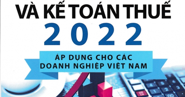 Thuế Và Kế Toán Thuế 2022 - Áp Dụng Cho Các Doanh nghiệp Việt Nam