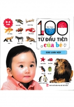 100 Từ Đầu Tiên Của Bé - Các Loài Vật - Bìa Cứng (ND)