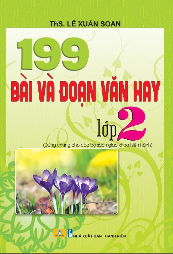 Nd - 199 Bài Và Đoạn Văn Hay Lớp 2 (Biên Soạn Theo Chương Trình Gdpt Mới)