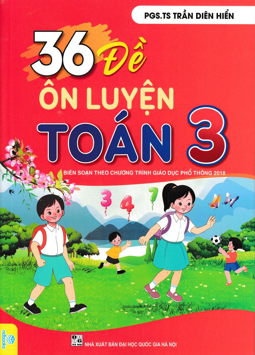 36 Đề Ôn Luyện Toán 3  (Biên Soạn Theo Chương Trình GDPT Mới - ND)