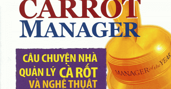 Câu Chuyện Nhà Quản Lý Cà Rốt Và Nghệ Thuật Khen Thưởng