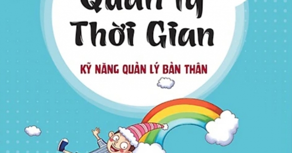 Kỹ Năng Quản Lý Bản Thân - Học Cách Quản Lý Thời Gian