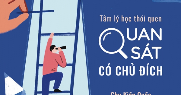 Tâm Lý Học Thói Quen - Quan Sát Có Chủ Đích