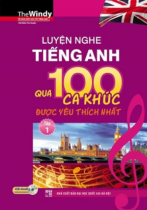 Luyện Nghe Tiếng Anh Qua 100 Ca Khúc Được Yêu Thích Nhất Tập 1 (Kèm CD)