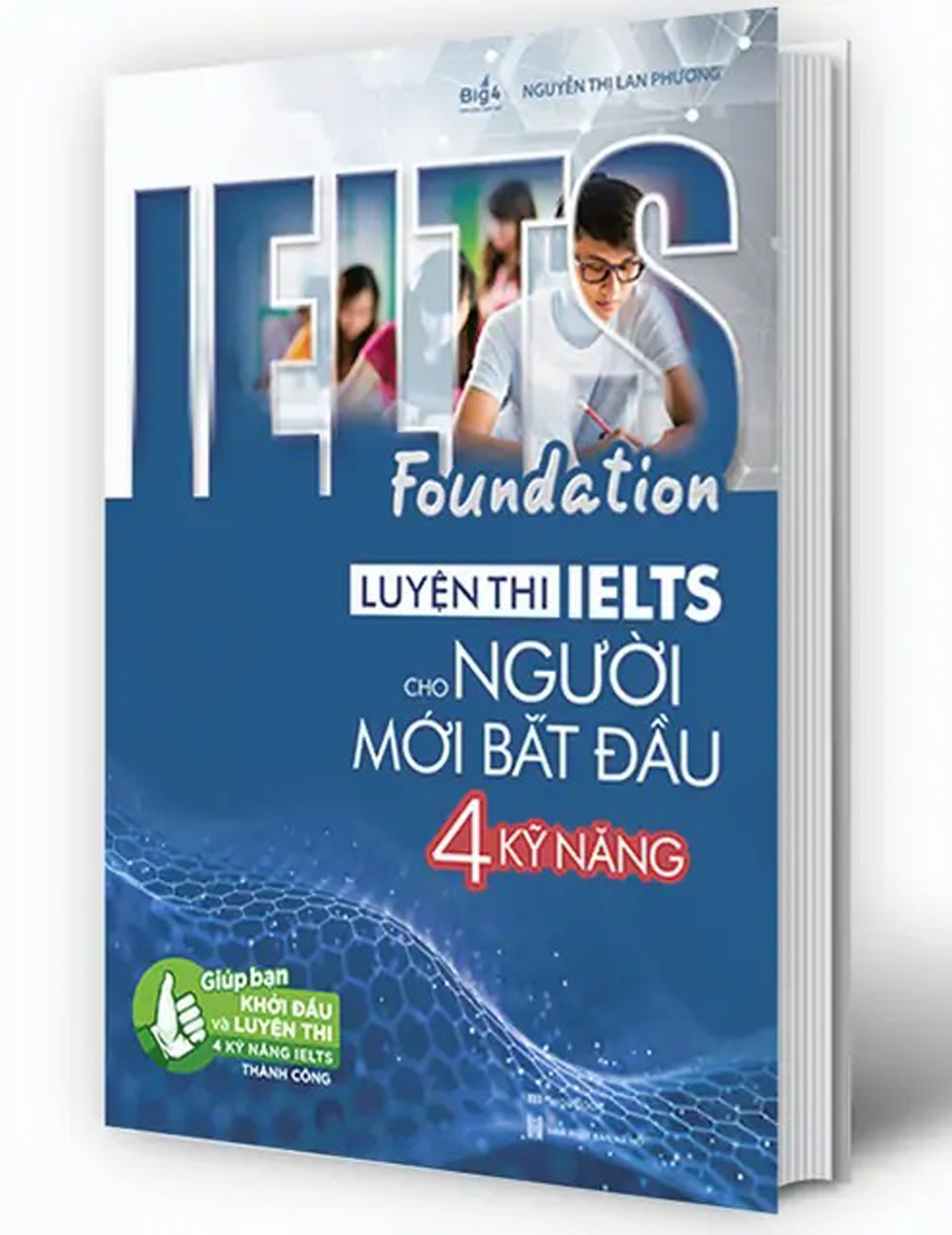 IELTS Foundation - Luyện Thi IELTS Cho Người Mới Bắt Đầu 4 Kỹ Năng 