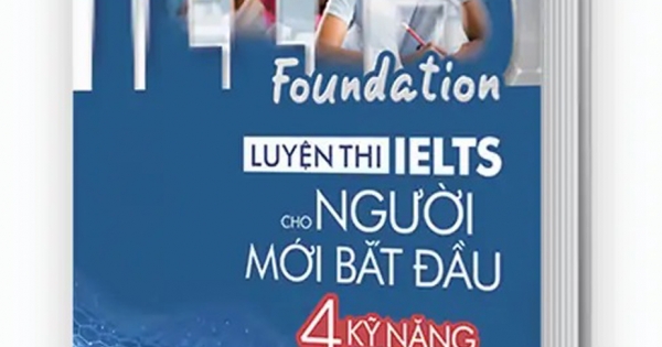 IELTS Foundation - Luyện Thi IELTS Cho Người Mới Bắt Đầu 4 Kỹ Năng